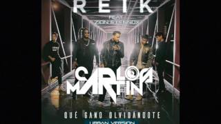 Reik Ft. Zion y Lennox – Que Gano Olvidandote (Carlos Martín Remix )