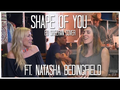 Shape of you, Ed Sheeran Cover | Mariana Vega & Natasha Bedingfield