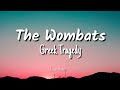 The Wombats Greek Tragedy Lyrics