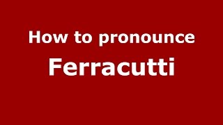 How to pronounce Ferracutti