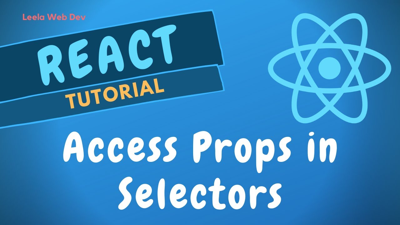 76. Accessing Props in Selectors and sharing selector across multiple Components in React Redux App.