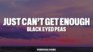 The Black Eyed Peas - Just Can’t Get Enough (LYRICS)
