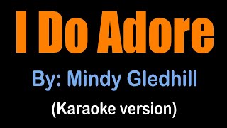 I DO ADORE - Mindy Gledhill (karaoke version)
