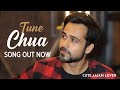 Tune Chua Heart Touching Romantic Song Emraan Hashmi Aajam Malik Soulful Emotional Love Song