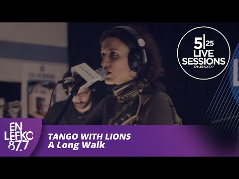 525 Live Sessions : Tango With Lions - A Long Walk | En Lefko 87.79