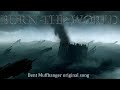 Burn the World - Bent Muffbanger original song