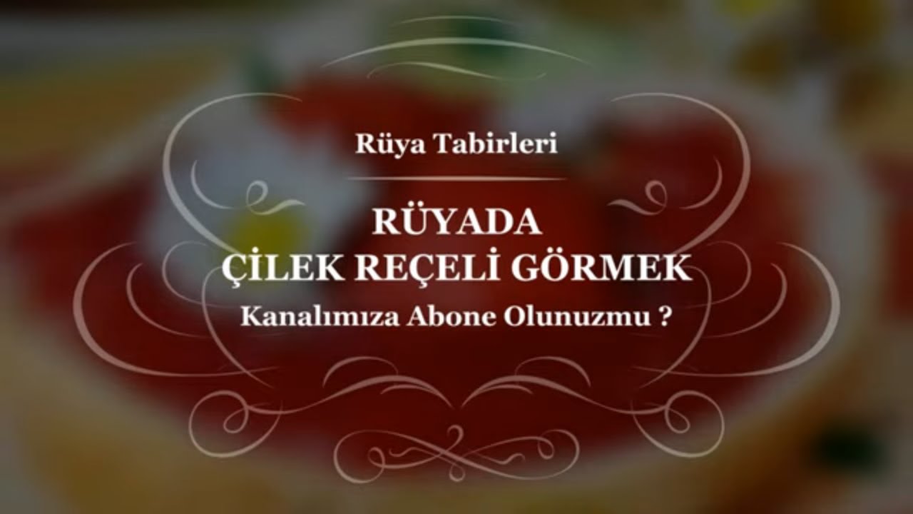 Rüyada Çilek Reçeli Görmek, Yapmak, Yemek, Almak, Satmak | Rüya Yorumu