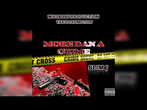 (MORE DAN A CRIME) (SLIM J)  PROMOTIONAL AND STREAMING BY (YARDI PROMOTIONS MUSIC)