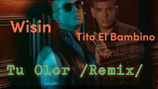 Tito _El Bambino ❌ Wisin - Tu Olor (Remix)