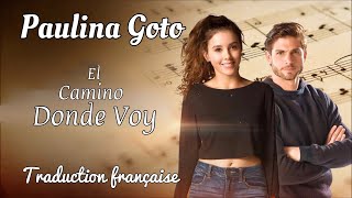 Paulina Goto- El Camino donde voy (Traduction française)