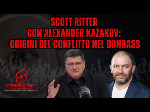 Scott Ritter with Alexander Kazakov: Origins of the Conflict in Donbass