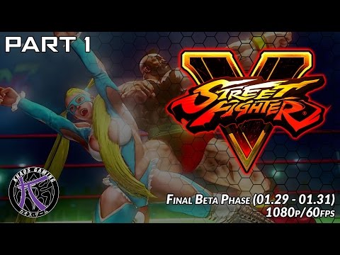 #SFV Beta Final Phase 1080p 60fps   Pt1