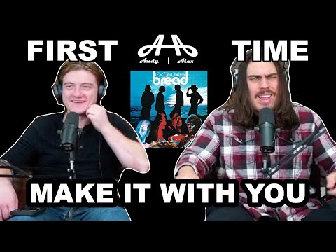 Make it With You - Bread | Andy & Alex FIRST TIME REACTION!