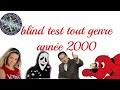 blind test tout genre année 2000 (dessin animé, série, émission, chanson, film)