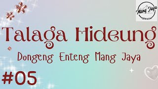 Download lagu TALAGA HIDEUNG 05, Dongeng Enteng Mang Jaya, Carita Sunda @MangJaya mp3