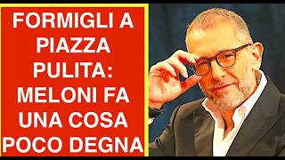 FORMIGLI A PIAZZA PULITA: MELONI FA UNA COSA POCO DEGNA