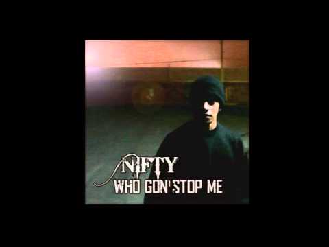 Nifty - Who Gon' Stop Me (Produced by New Hotness)