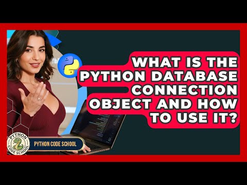 What Is The Python Database Connection Object And How To Use It Python Code School