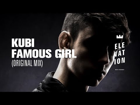 Kubi - Famous Girl (Original Mix)