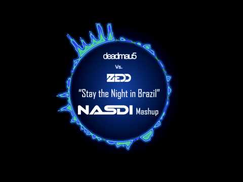 deadmau5 vs. Zedd - "Stay the Night in Brazil" (Nasdi mashup) [HD]