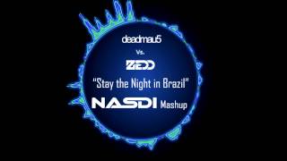 deadmau5 vs. Zedd - "Stay the Night in Brazil" (Nasdi mashup) [HD]