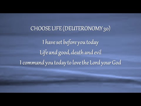 Choose Life - Deuteronomy 30