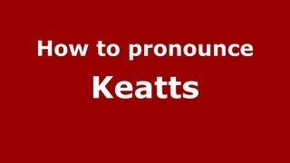 How to pronounce Keatts
