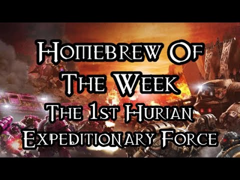 Homebrew Of The Week - Episode 179 - The 1st Hurian Expeditionary Force