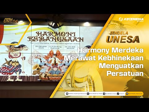 JENDELA UNESA : Harmony Merdeka  Merawat Kebhinekaan Menguatkan Persatuan