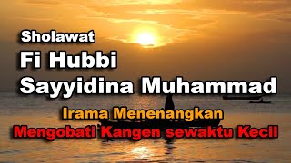 Download lagu Sholawat Fi Hubbi Sayyidina Muhammad, Irama Menenangkan | Mengobati Kangen sewaktu Kecil mp3