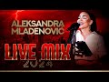 ALEKSANDRA MLADENOVIC - LIVE MIX 2024 - TARAPANA BG