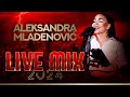 ALEKSANDRA MLADENOVIC LIVE MIX 2024 TARAPANA BG