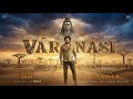 VARANASI Notion Trailer Mahesh Babu Priyanka Chopra S S Rajamouli Prithviraj