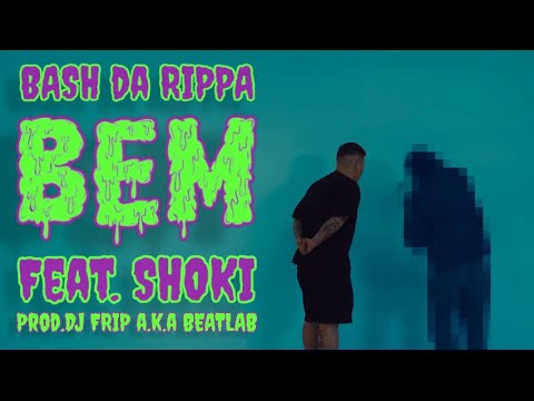 BASH da RIPPA - BEM feat.SHOKI [Prod.DJ FRIP a.k.a BEATLAB]