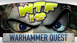 ► WTF Is... - Warhammer Quest ?