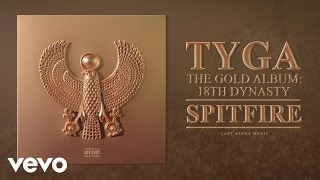 Tyga - Spitfire (Audio)