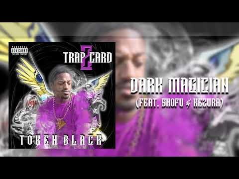 Token Black - Dark Magician ft. Kezura x shofu (prod by. Matt Houston)