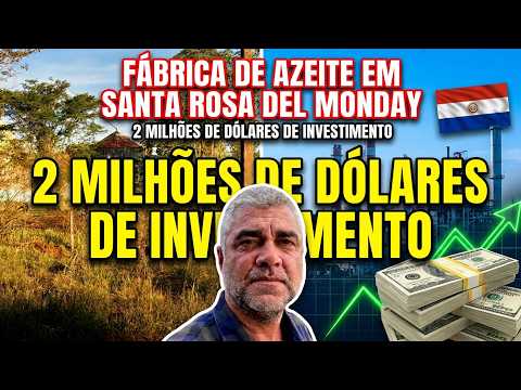 Dois milhões de dólares em Santa Rosa del Monday no Paraguai🇵🇾. Investimento empresarial!