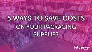 5 Ways To Save Costs On Your Packaging Supplies