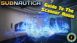 SCANNER ROOM UPGRADES GUIDE  -  Subnautica Tips &amp; Tricks