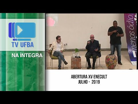 TV UFBA na íntegra - ABERTURA - XV ENECULT - 2019