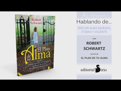 ERES UN ALMA SAGRADA, ETERNA Y VALIENTE - Robert Schwartz