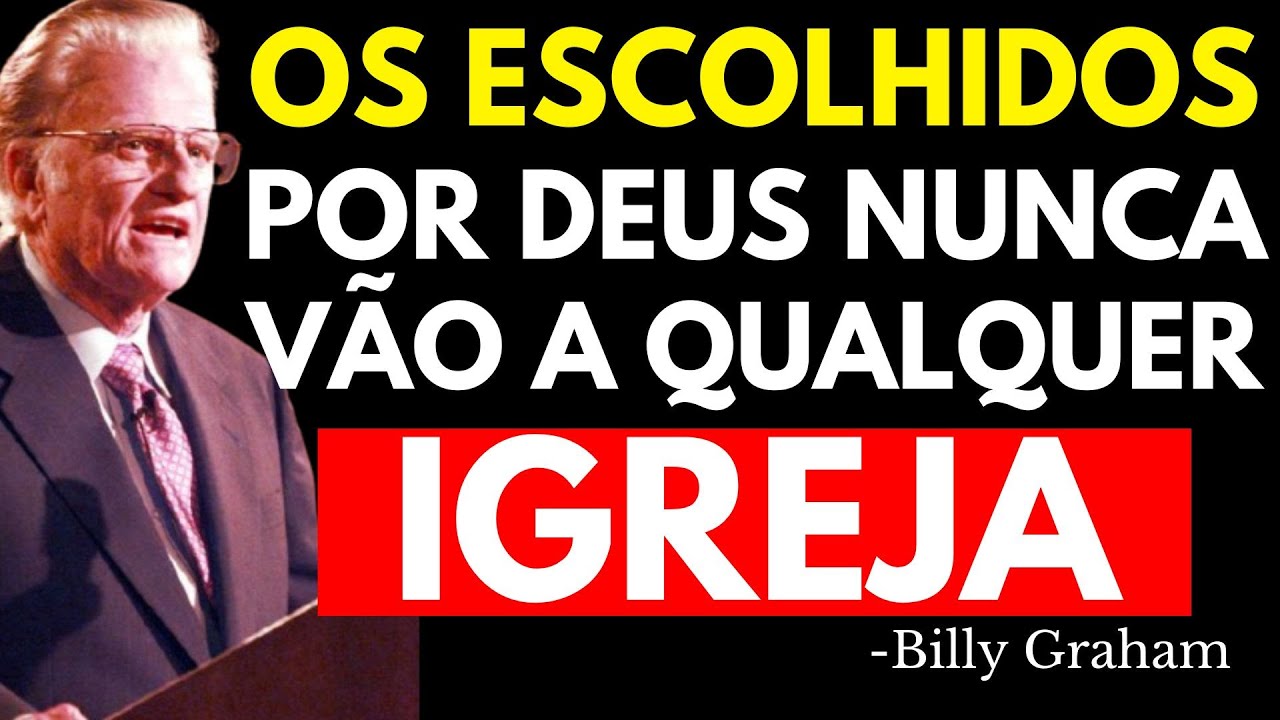 VOCÊ NÃO PRECISA DE IGREJA PARA SER ESCOLHIDO POR DEUS | Billy Graham