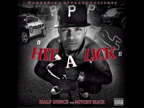 Hit a Lick - Half Ounce ft. Mitchy Slick