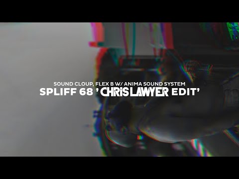 Sound Cloup, Flex B w/ ASS - Spliff 68 (Chris Lawyer Edit) (Audio)