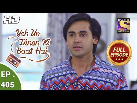 Yeh Un Dinon Ki Baat Hai - Ep 405 - Full Episode - 10th April, 2019