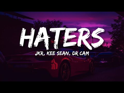 JKR, KEE SEAN, Dr CAM - HATERS [Lyrics]