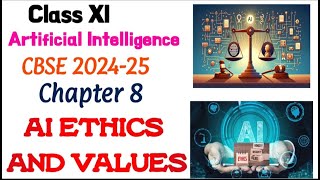 Chapter 8| ARTIFICIAL INTELLIGENCE| Class XI| AI ETHICS AND VALUES| CLASS 11 2024-25| CBSE| NEP