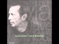 Love Dont' Love Nobody  Eric Clapton