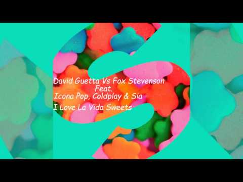David Guetta Vs Fox Stevenson Feat  Coldplay, Icona Pop & Sia   I Love La Vida Sweets (Bruni Mashup)